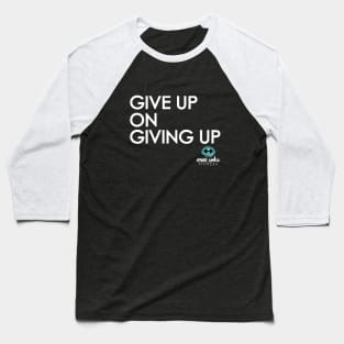 GIVE UP ON GIVING UP Baseball T-Shirt